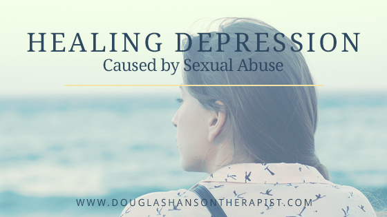 Healing Depression caused by sexual abuse